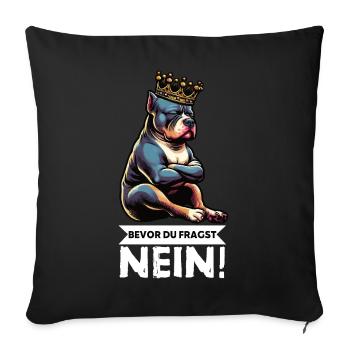 Bevor Du Fragst Nein American Bully Bully Pit - Sofakissenbezug 45 x 45 cm - Schwarz - Vorne