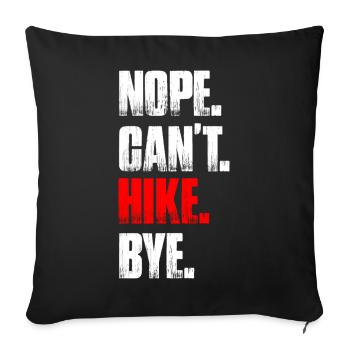 Nope can't hike bye Wandern Berge Bergsteigen - Sofakissenbezug 45 x 45 cm - Schwarz - Vorne