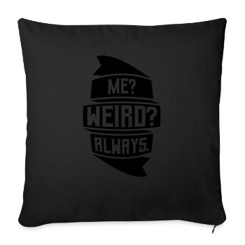 Me Weird Always - Sofa pillowcase 17,3'' x 17,3'' (45 x 45 cm) - black - Front
