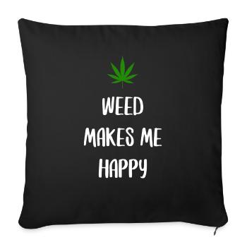 weed macht mich glücklich Cannabis Marihuana - Sofakissenbezug 45 x 45 cm - Schwarz - Vorne