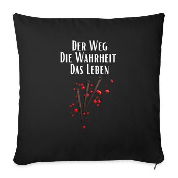 Der Weg Die Wahrheit Das Leben - Sofakissenbezug 45 x 45 cm - Schwarz - Vorne