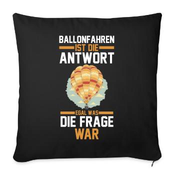 Ballonfahren Luftfahrt Ballonfahrer Heißluftballon - Sofakissenbezug 45 x 45 cm - Schwarz - Vorne