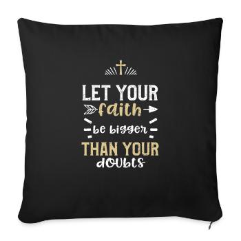 Laissez votre foi être plus grande que vous... - Housse de coussin décorative 45 x 45 cm - noir - Devant
