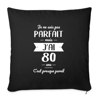 Anniversaire 80 ans - Pas parfait mais j'ai 80 ans - Housse de coussin décorative 45 x 45 cm - noir - Devant