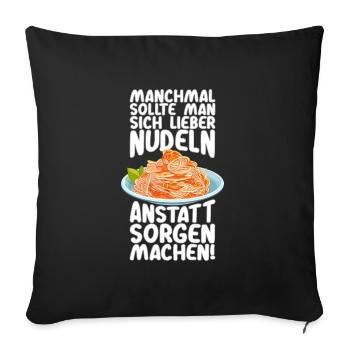 Statt Sorgen Nudeln machen - Sofakissenbezug 45 x 45 cm - Schwarz - Vorne