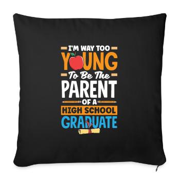 Too young to be the parent of a high school - Sofa pillowcase 17,3'' x 17,3'' (45 x 45 cm) - black - Front