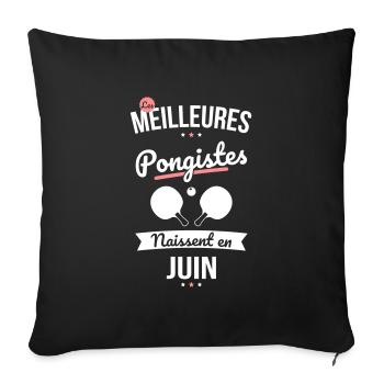 Les meilleures pongistes naissent en Juin - Housse de coussin décorative 45 x 45 cm - noir - Devant