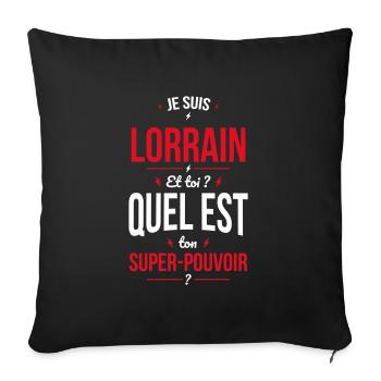 Je suis Lorrain - Super-pouvoir - Cadeau Humour - Housse de coussin décorative 45 x 45 cm - noir - Devant