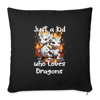 Just a kid who loves dragons - Sofa pillowcase 17,3'' x 17,3'' (45 x 45 cm) - black - Front