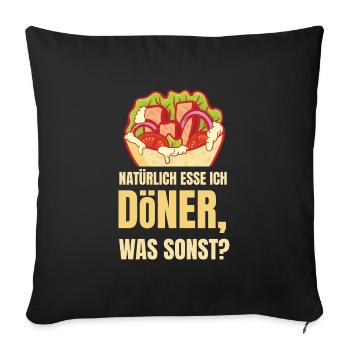 Natürlich Döner Kebab Was sonst - Sofakissenbezug 45 x 45 cm - Schwarz - Vorne