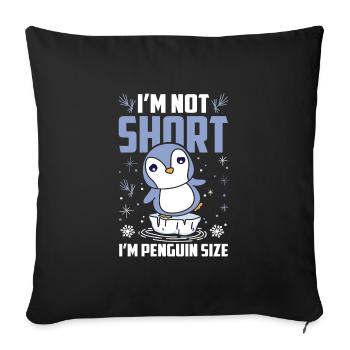 I'm Not Short I'm Pegnuin Size Zookeeper Penguin - Sofakissenbezug 45 x 45 cm - Schwarz - Vorne