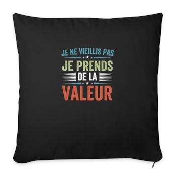 Je ne vieillis pas, je prends de la valeur - Housse de coussin décorative 45 x 45 cm - noir - Devant