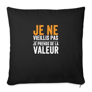 Je ne vieillis pas, je prends de la valeur - Housse de coussin décorative 45 x 45 cm - noir - Devant