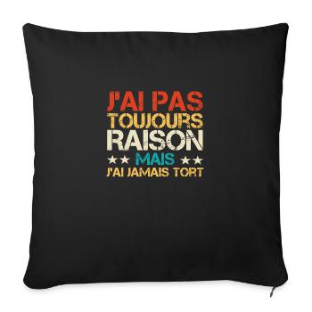 I'm not always right but I'm never wrong - Sofa pillowcase 17,3'' x 17,3'' (45 x 45 cm) - black - Front
