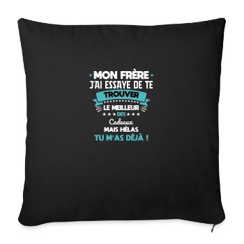 My brother I tried to find you a gift Humor - Sofa pillowcase 17,3'' x 17,3'' (45 x 45 cm) - black - Front