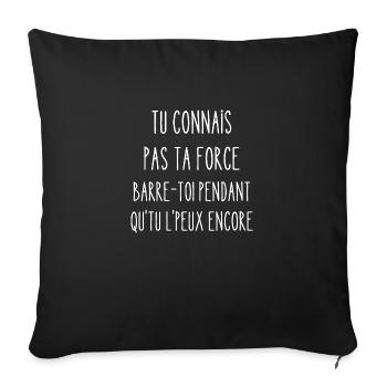 tu connais pas ta force - Housse de coussin décorative 45 x 45 cm - noir - Devant