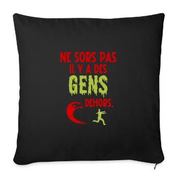 ne sors pas il y a des gens dehors - Housse de coussin décorative 45 x 45 cm - noir - Devant