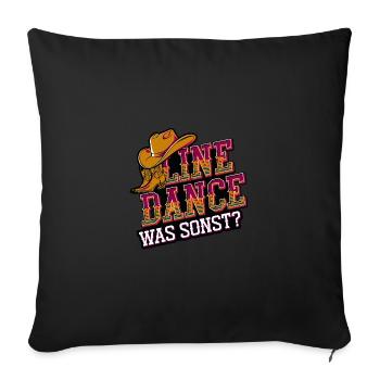 Line Dance Was sonst? Ich bin Line Dancer - Sofakissenbezug 45 x 45 cm - Schwarz - Vorne