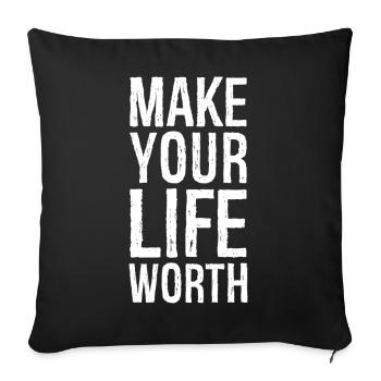 make your life worth - Sofa pillowcase 17,3'' x 17,3'' (45 x 45 cm) - black - Front