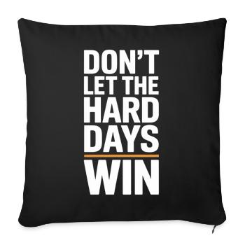 Don't Let The Hard Days Win - Sofa pillowcase 17,3'' x 17,3'' (45 x 45 cm) - black - Front