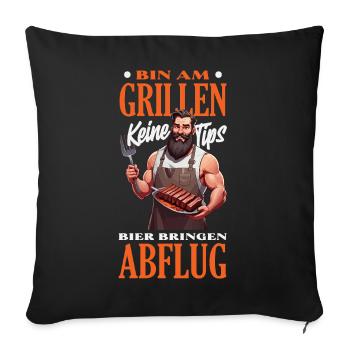 Bin Am Grillen Keine Tipps Bier Bringen Abflug - Sofakissenbezug 45 x 45 cm - Schwarz - Vorne