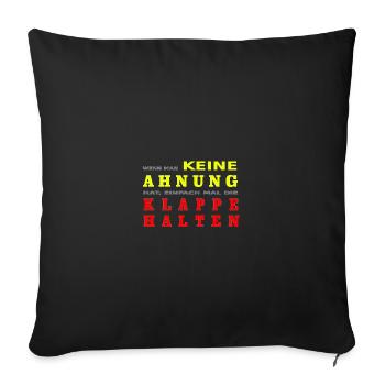 Keine Ahnung Klappe halten - Sofakissenbezug 45 x 45 cm - Schwarz - Vorne