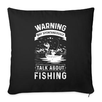 Warning can spontaneously talk about fishing - Sofa pillowcase 17,3'' x 17,3'' (45 x 45 cm) - black - Front