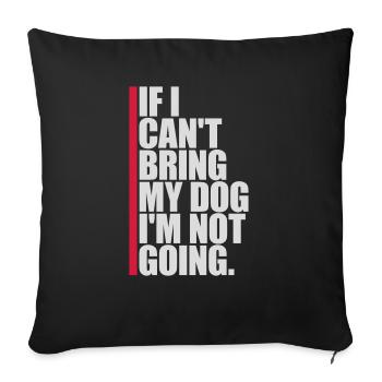 bring my dog quote - Sofa pillowcase 17,3'' x 17,3'' (45 x 45 cm) - black - Front
