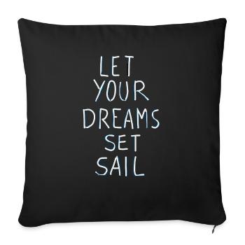 Let your dreams set sail - Sofa pillowcase 17,3'' x 17,3'' (45 x 45 cm) - black - Front