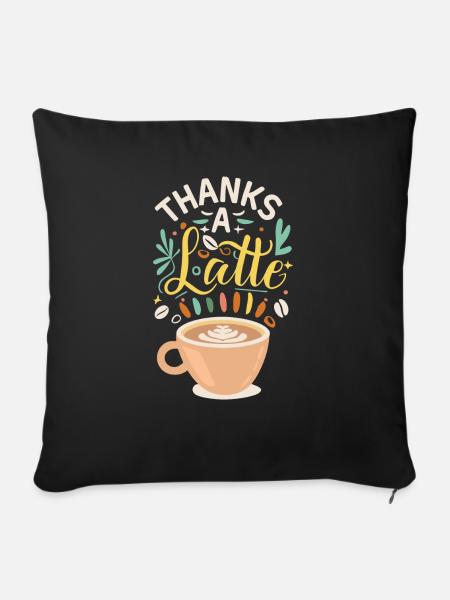 Thanks A Latte - Sofakissenbezug 45 x 45 cm - Schwarz