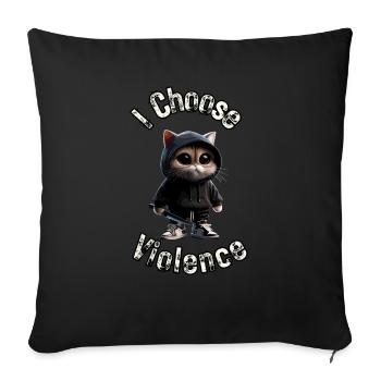 I Choose Violence Cat I Cat Lover I Anti Social - Sofakissenbezug 45 x 45 cm - Schwarz - Vorne