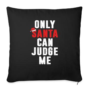 Funny Sarcastic Christmas Only Santa Can Judge Me - Sofa pillowcase 17,3'' x 17,3'' (45 x 45 cm) - black - Front