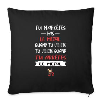 Tu n'arrêtes pas le metal quand tu vieillis - Housse de coussin décorative 45 x 45 cm - noir - Devant