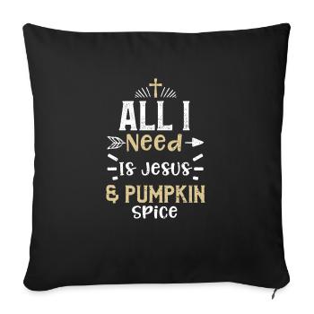 All I Need Is Jesus & Pumpkin Spice - Sofa pillowcase 17,3'' x 17,3'' (45 x 45 cm) - black - Front