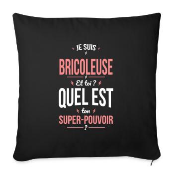 Je suis bricoleuse - Super-pouvoir - Idée cadeau - Housse de coussin décorative 45 x 45 cm - noir - Devant