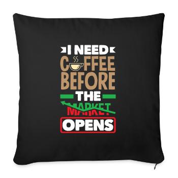 I Need Coffee Before The Market Opens Investor Day - Sofa pillowcase 17,3'' x 17,3'' (45 x 45 cm) - black - Front