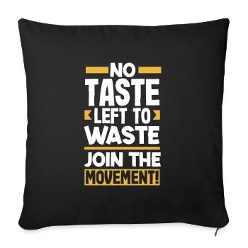 No Taste Left to Waste: Join the Movement! - Sofa pillowcase 17,3'' x 17,3'' (45 x 45 cm) - black - Front