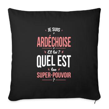 Je suis Ardéchoise - Super-pouvoir - Cadeau Humour - Housse de coussin décorative 45 x 45 cm - noir - Devant