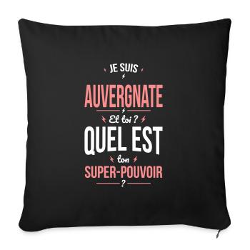 Je suis Auvergnate - Super-pouvoir - Cadeau Humour - Housse de coussin décorative 45 x 45 cm - noir - Devant