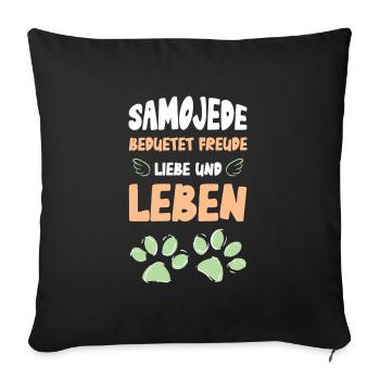 Samoyed means joy, love, life - Sofa pillowcase 17,3'' x 17,3'' (45 x 45 cm) - black - Front