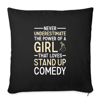 Comedian Never Underestimate The Power Of A Girl - Sofa pillowcase 17,3'' x 17,3'' (45 x 45 cm) - black - Front