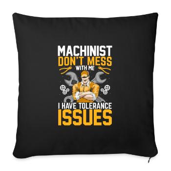 Machinist Funny Tolerance Issues Machine Operator - Sofa pillowcase 17,3'' x 17,3'' (45 x 45 cm) - black - Front