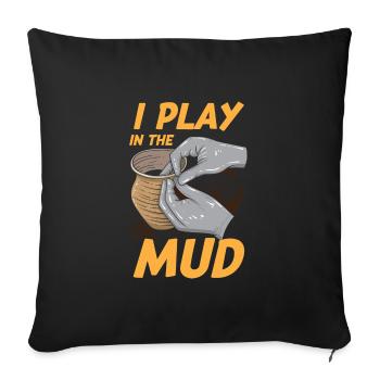 Je joue dans la boue Drôle d’artiste de poterie - Housse de coussin décorative 45 x 45 cm - noir - Devant