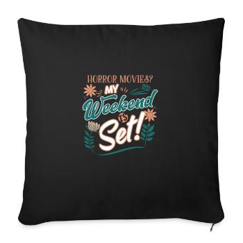 Horror Movies? My Weekend Is Set! - Sofa pillowcase 17,3'' x 17,3'' (45 x 45 cm) - black - Front