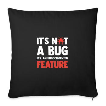 It's Not A Bug It's An Undocumented Feature Softwa - Sofakissenbezug 45 x 45 cm - Schwarz - Vorne