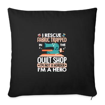 I Rescue Fabric Trapped In The Quilt Shop Knitting - Sofakissenbezug 45 x 45 cm - Schwarz - Vorne