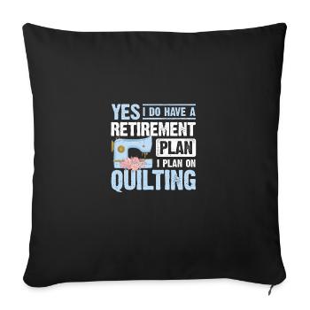 Yes I Do Have A Retirement Plan I Plan On Quilting - Sofakissenbezug 45 x 45 cm - Schwarz - Vorne