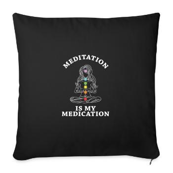 Meditation Is My Medication Meditating Relaxation - Sofakissenbezug 45 x 45 cm - Schwarz - Vorne