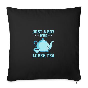 Just A Boy Who Loves Tea Tea Drinker Tea Lover Cup - Sofakissenbezug 45 x 45 cm - Schwarz - Vorne