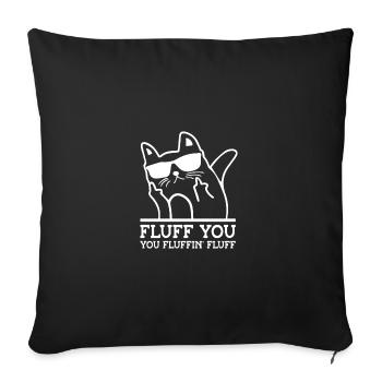 Fluff You You Fluffin Fluff Cat Owner Cat Trainer - Sofakissenbezug 45 x 45 cm - Schwarz - Vorne